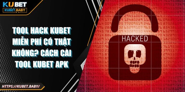 Tool Hack Kubet Miễn Phí Có Thật Không? Cách Cài Tool Kubet Apk 1 Tool Hack Kubet Miễn Phí Có Thật Không? Cách Cài Tool Kubet Apk